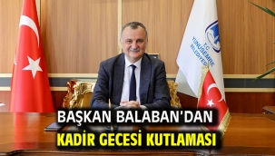 BAŞKAN BALABAN'DAN KADİR GECESİ KUTLAMASI