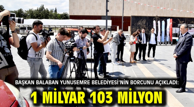 Başkan Balaban Yunusemre Belediyesi'nin Borcunu Açıkladı: 1 Milyar 103 Milyon 