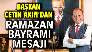 Başkan Çetin Akın'dan Ramazan Bayramı Mesajı