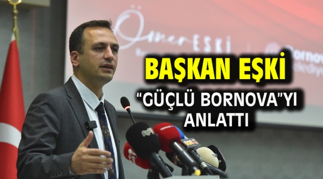 Başkan Eşki "Güçlü Bornova"yı anlattı