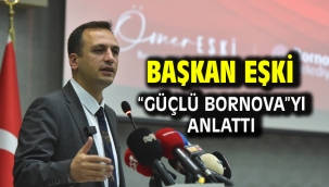Başkan Eşki "Güçlü Bornova"yı anlattı