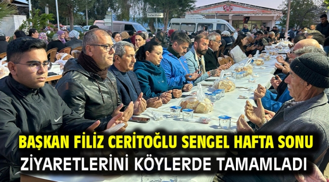 BAŞKAN FİLİZ CERİTOĞLU SENGEL HAFTA SONU ZİYARETLERİNİ KÖYLERDE TAMAMLADI