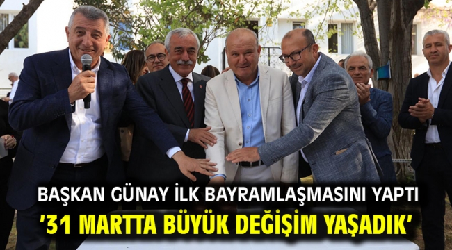 Başkan Günay İlk Bayramlaşmasını Yaptı '31 martta büyük değişim yaşadık'