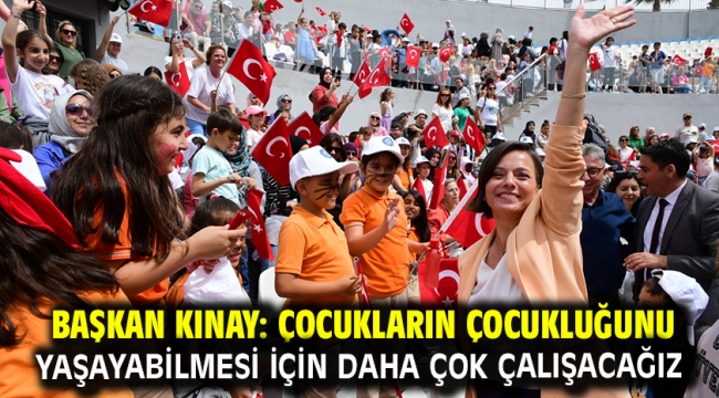 Başkan Kınay: Çocukların çocukluğunu yaşayabilmesi için daha çok çalışacağız