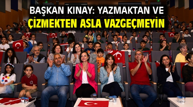 Başkan Kınay: Yazmaktan ve çizmekten asla vazgeçmeyin