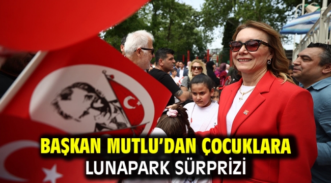 Başkan Mutlu'dan çocuklara lunapark sürprizi