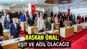 Başkan Önal: Eşit ve adil olacağız