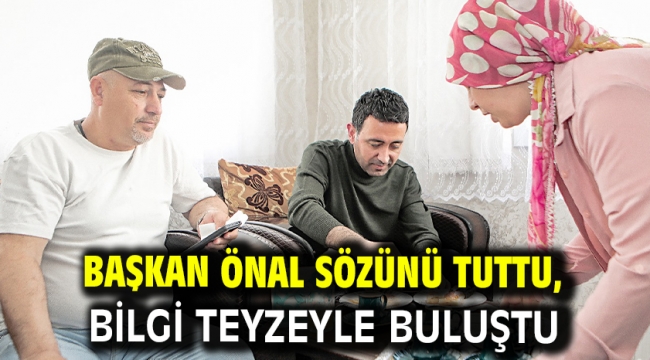  Başkan Önal sözünü tuttu, Bilgi teyzeyle buluştu