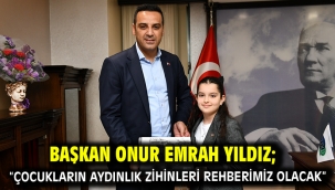 Başkan Onur Emrah Yıldız; "Çocukların aydınlık zihinleri rehberimiz olacak"