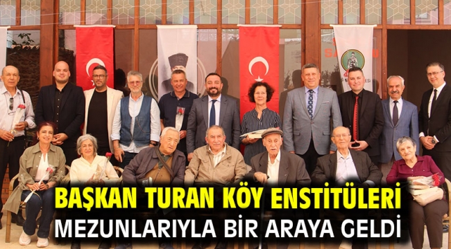 Başkan Turan Köy Enstitüleri mezunlarıyla bir araya geldi