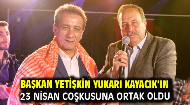 Başkan Yetişkin Yukarı Kayacık'ın 23 Nisan Coşkusuna Ortak Oldu