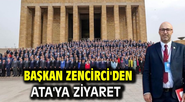 Başkan Zencirci'den Ata'ya Ziyaret