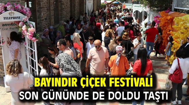 Bayındır Çiçek Festivali son gününde de doldu taştı