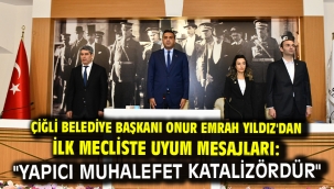 Çiğli Belediye Başkanı Onur Emrah Yıldız'dan İlk Mecliste Uyum Mesajları: "Yapıcı Muhalefet Katalizördür"