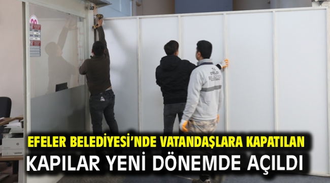 Efeler Belediyesi'nde Vatandaşlara Kapatılan Kapılar Yeni Dönemde Açıldı