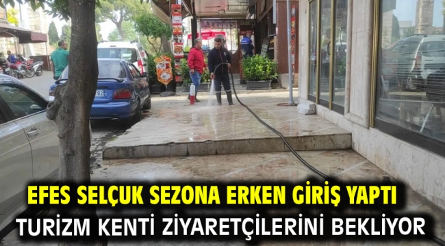 Efes Selçuk sezona erken giriş yaptı... Turizm kenti ziyaretçilerini bekliyor