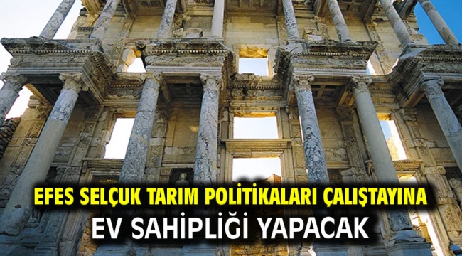 Efes Selçuk Tarım Politikaları Çalıştayına Ev Sahipliği Yapacak