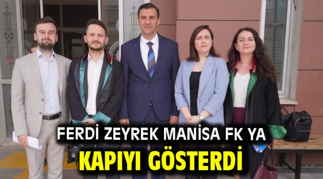 Ferdi Zeyrek Manisa FK ya kapıyı gösterdi