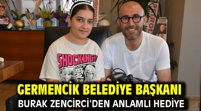 Germencik Belediye Başkanı Burak Zencirci'den anlamlı hediye