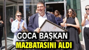 Goca Başkan mazbatasını aldı