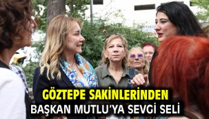 Göztepe sakinlerinden Başkan Mutlu'ya sevgi seli