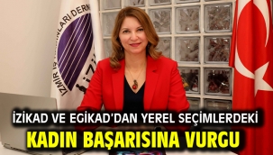 İZİKAD ve EGİKAD'dan yerel seçimlerdeki kadın başarısına vurgu