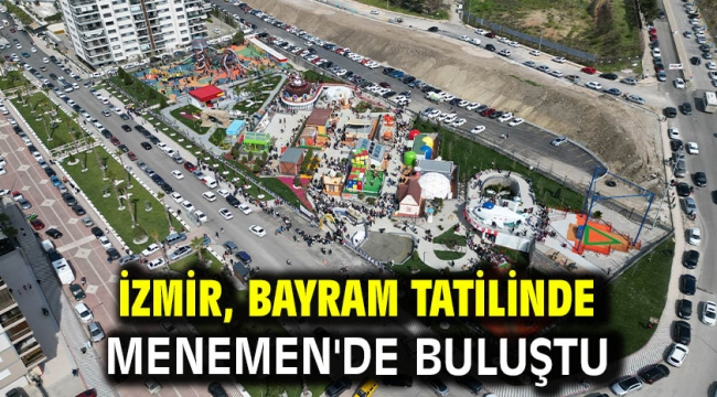 İzmir, Bayram Tatilinde Menemen'de Buluştu