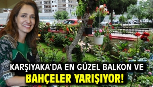 Karşıyaka'da en güzel balkon ve bahçeler yarışıyor!
