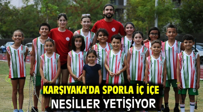 Karşıyaka'da sporla iç içe nesiller yetişiyor