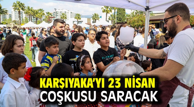 Karşıyaka'yı 23 Nisan coşkusu saracak!