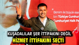 Kuşadalılar Şer İttifakını Değil Hizmet İttifakını Seçti