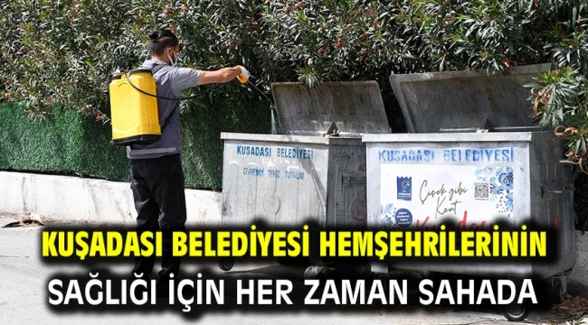 Kuşadası Belediyesi Hemşehrilerinin Sağlığı İçin Her Zaman Sahada