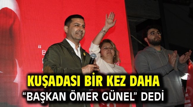 Kuşadası Bir Kez Daha "Başkan Ömer Günel" Dedi