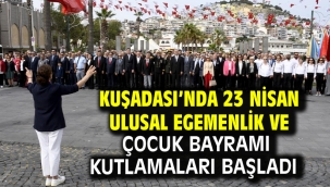 Kuşadası'nda 23 Nisan Ulusal Egemenlik Ve Çocuk Bayramı Kutlamaları Başladı