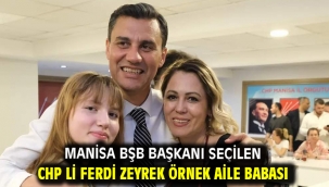 Manisa BŞB Başkanı seçilen CHP li Ferdi Zeyrek Örnek Aile Babası