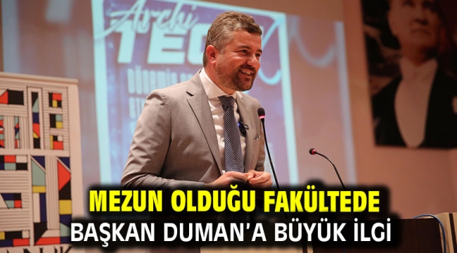  Mezun olduğu fakültede Başkan Duman'a büyük ilgi