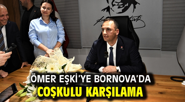 Ömer Eşki'ye Bornova'da coşkulu karşılama