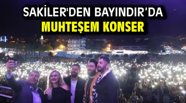 Sakiler'den Bayındır'da Muhteşem Konser