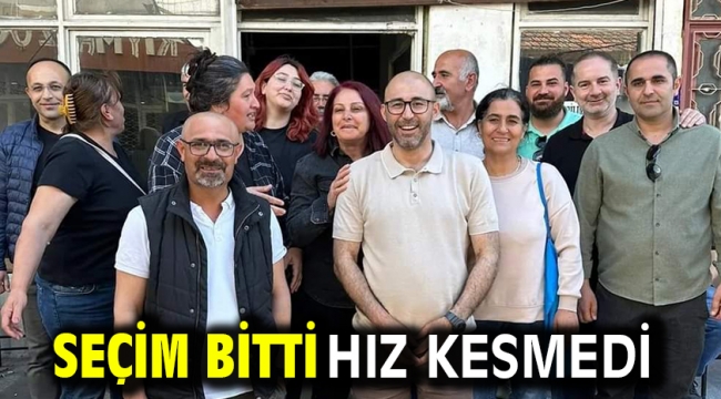 Seçim bitti hız kesmedi