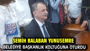 Semih Balaban Yunusemre Belediye Başkanlık koltuğuna oturdu