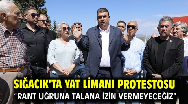 Sığacık'ta yat limanı protestosu "Rant uğruna talana izin vermeyeceğiz"