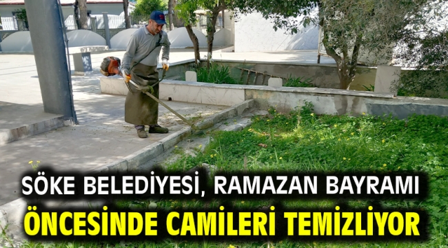 Söke Belediyesi, Ramazan Bayramı öncesinde camileri temizliyor