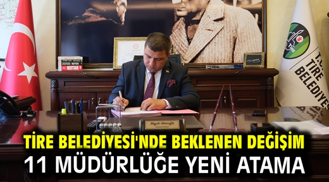 Tire Belediyesi'nde beklenen değişim: 11 müdürlüğe yeni atama