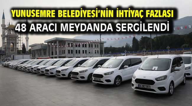 Yunusemre Belediyesi'nin İhtiyaç Fazlası 48 Aracı Meydanda Sergilendi