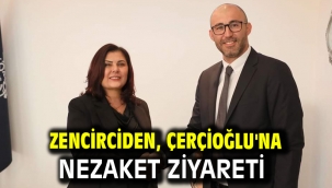 Zencirciden, Çerçioğlu'na Nezaket Ziyareti