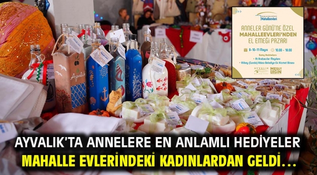 Ayvalık'ta Annelere En Anlamlı Hediyeler Mahalle Evlerindeki Kadınlardan Geldi…