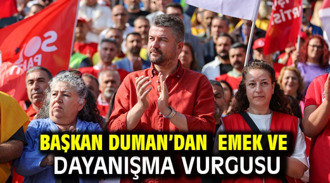 Başkan Duman'dan  emek ve dayanışma vurgusu