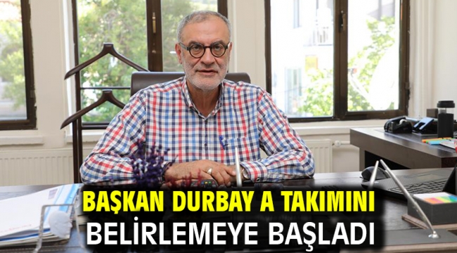 Başkan Durbay  A Takımını Belirlemeye Başladı