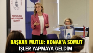Başkan Mutlu: Konak'a somut işler yapmaya geldim