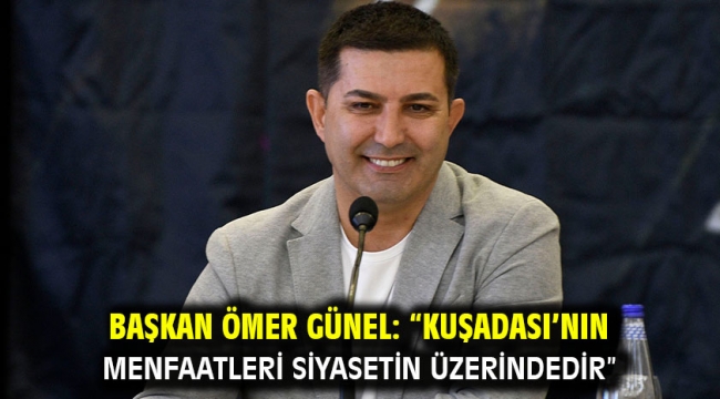 Başkan Ömer Günel: "Kuşadası'nın Menfaatleri Siyasetin Üzerindedir"